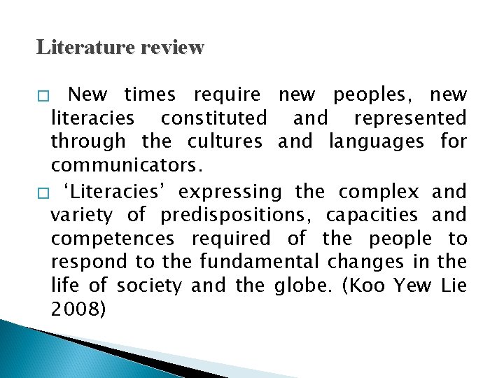 Literature review New times require new peoples, new literacies constituted and represented through the