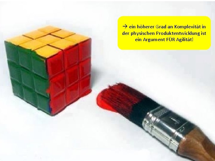  ein höherer Grad an Komplexität in der physischen Produktentwicklung ist ein Argument FÜR