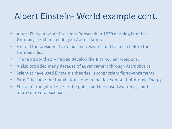 Albert Einstein- World example cont. • Albert Einstein wrote President Roosevelt in 1939 warning Albert Einstein- World example cont. • Albert Einstein wrote President Roosevelt in 1939 warning