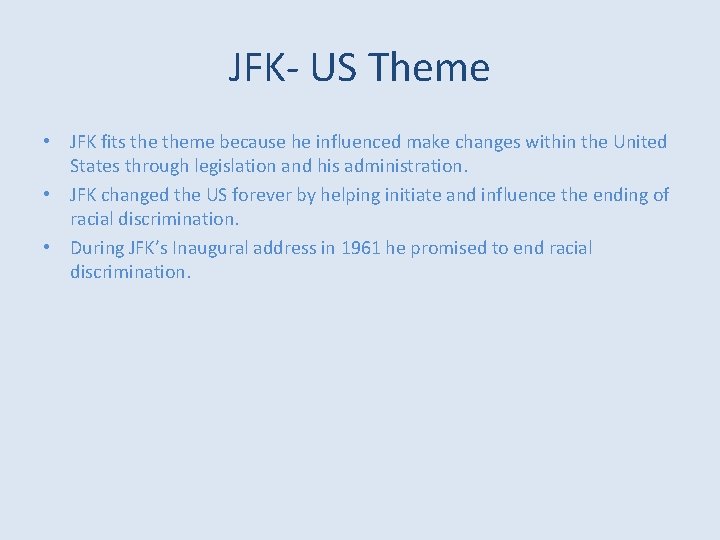 JFK- US Theme • JFK fits theme because he influenced make changes within the JFK- US Theme • JFK fits theme because he influenced make changes within the