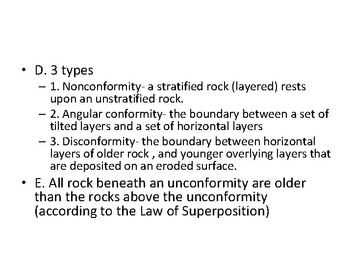  • D. 3 types – 1. Nonconformity- a stratified rock (layered) rests upon