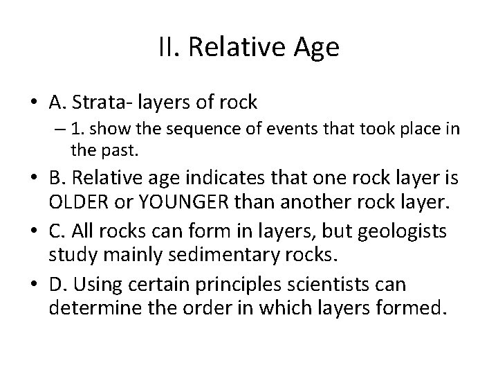 II. Relative Age • A. Strata- layers of rock – 1. show the sequence