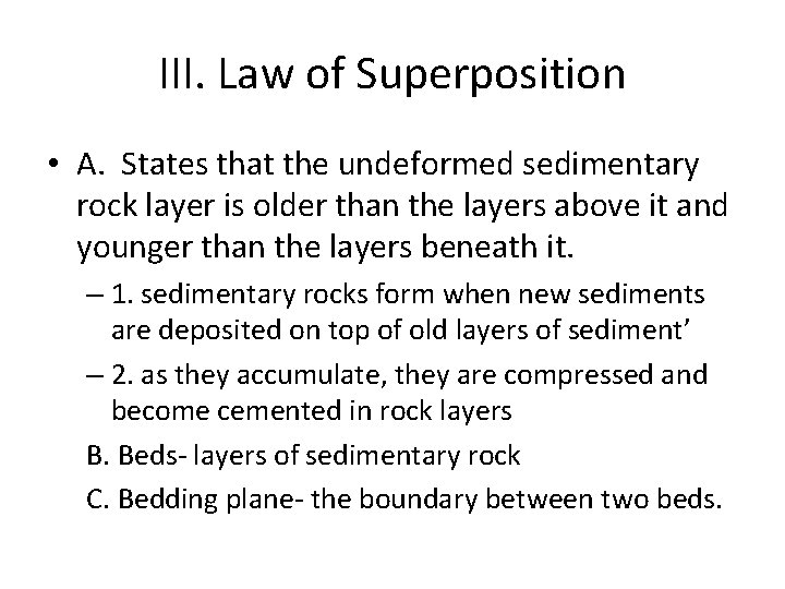 III. Law of Superposition • A. States that the undeformed sedimentary rock layer is