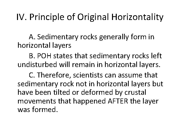 IV. Principle of Original Horizontality A. Sedimentary rocks generally form in horizontal layers B.