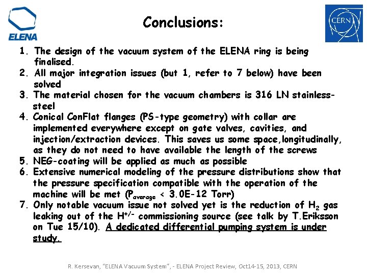 Conclusions: 1. The design of the vacuum system of the ELENA ring is being Conclusions: 1. The design of the vacuum system of the ELENA ring is being