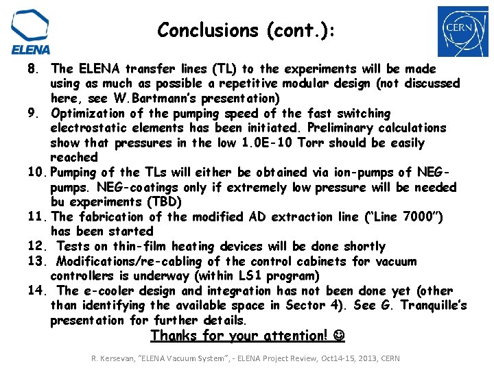 Conclusions (cont. ): 8. The ELENA transfer lines (TL) to the experiments will be Conclusions (cont. ): 8. The ELENA transfer lines (TL) to the experiments will be