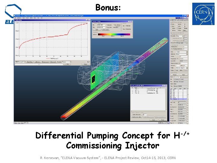 Bonus: Differential Pumping Concept for H-/+ Commissioning Injector R. Kersevan, “ELENA Vacuum System”, - Bonus: Differential Pumping Concept for H-/+ Commissioning Injector R. Kersevan, “ELENA Vacuum System”, -