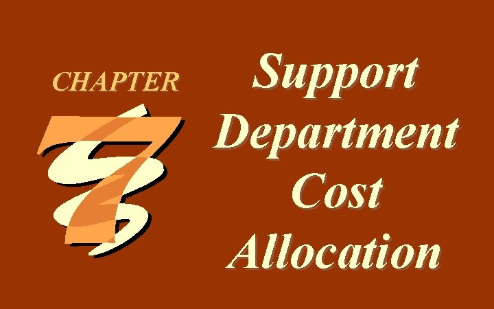 7 -1 CHAPTER Support Department Cost Allocation 
