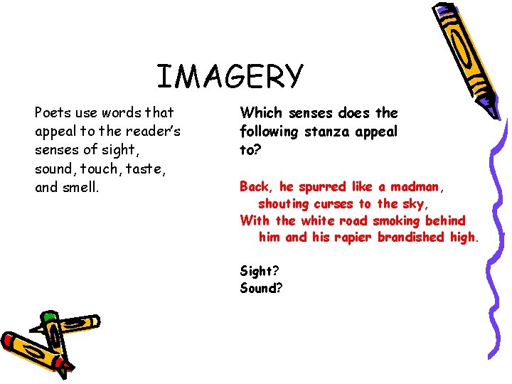IMAGERY Poets use words that appeal to the reader’s senses of sight, sound, touch, IMAGERY Poets use words that appeal to the reader’s senses of sight, sound, touch,