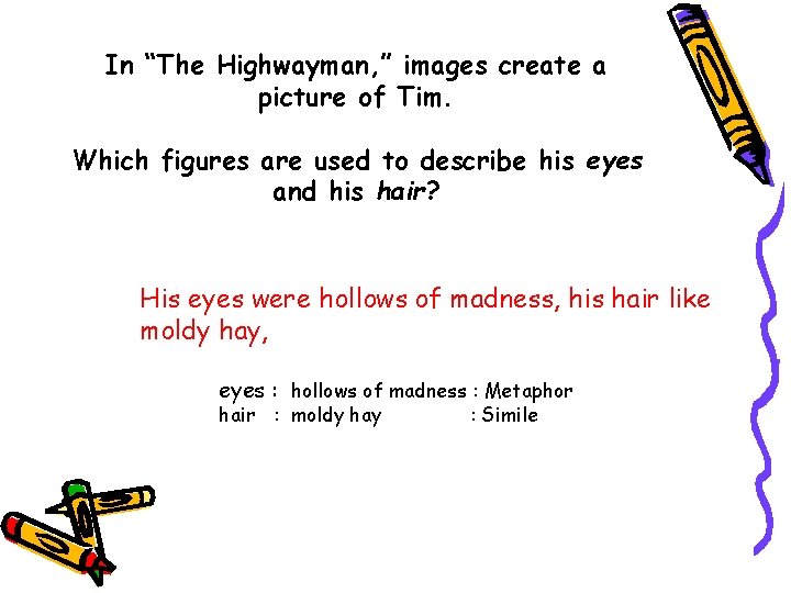 In “The Highwayman, ” images create a picture of Tim. Which figures are used In “The Highwayman, ” images create a picture of Tim. Which figures are used