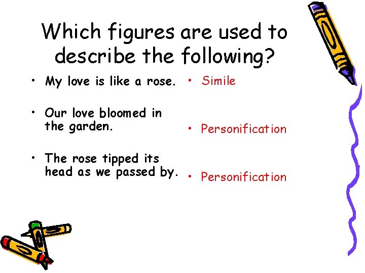 Which figures are used to describe the following? • My love is like a Which figures are used to describe the following? • My love is like a