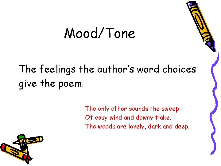 Mood/Tone The feelings the author’s word choices give the poem. The only other sounds Mood/Tone The feelings the author’s word choices give the poem. The only other sounds