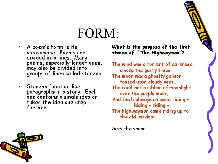 FORM: • • A poem’s form is its appearance. Poems are divided into lines. FORM: • • A poem’s form is its appearance. Poems are divided into lines.