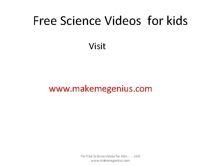 Free Science Videos for kids Visit www. makemegenius. com For free Science videos for