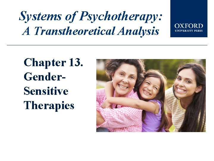 Systems of Psychotherapy: A Transtheoretical Analysis Chapter 13. Gender. Sensitive Therapies 