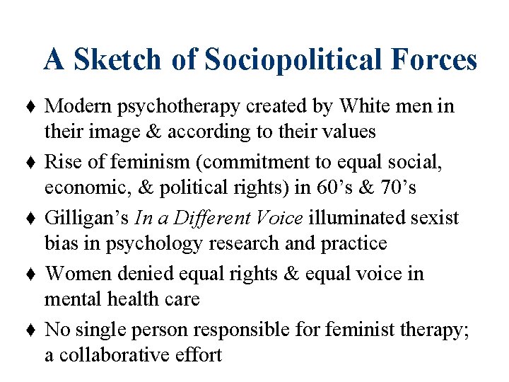 A Sketch of Sociopolitical Forces ♦ Modern psychotherapy created by White men in their A Sketch of Sociopolitical Forces ♦ Modern psychotherapy created by White men in their