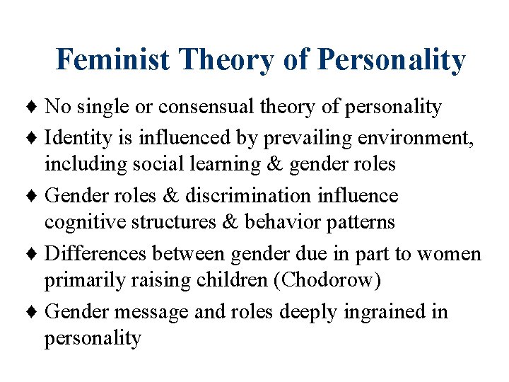 Feminist Theory of Personality ♦ No single or consensual theory of personality ♦ Identity