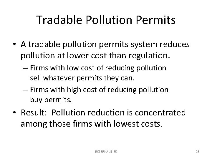 Tradable Pollution Permits • A tradable pollution permits system reduces pollution at lower cost