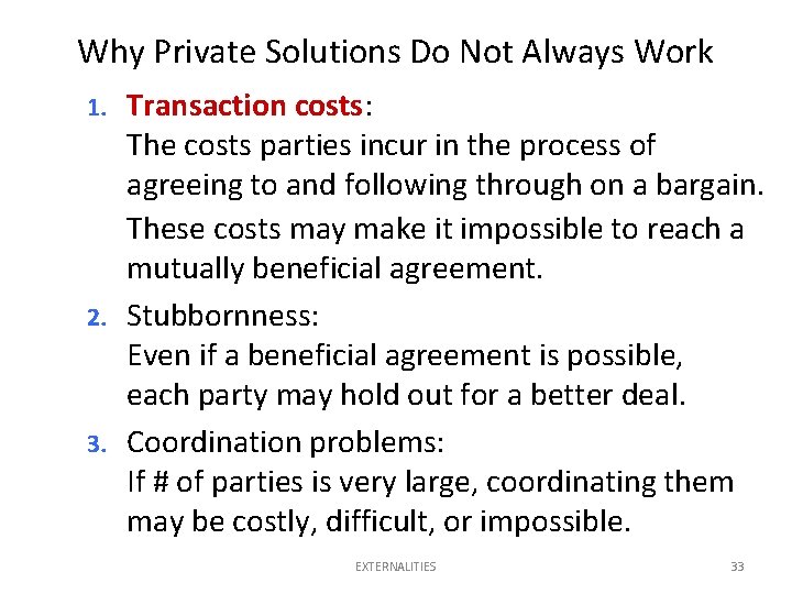 Why Private Solutions Do Not Always Work 1. 2. 3. Transaction costs: The costs