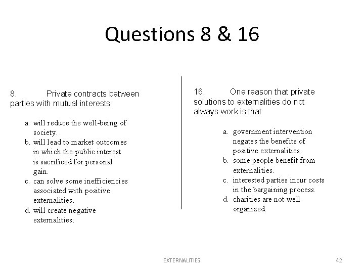 Questions 8 & 16 8. Private contracts between parties with mutual interests 16. One