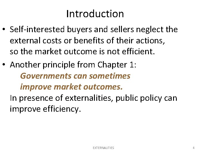 Introduction • Self-interested buyers and sellers neglect the external costs or benefits of their