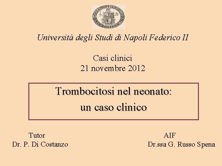 Università degli Studi di Napoli Federico II Casi clinici 21 novembre 2012 Trombocitosi nel