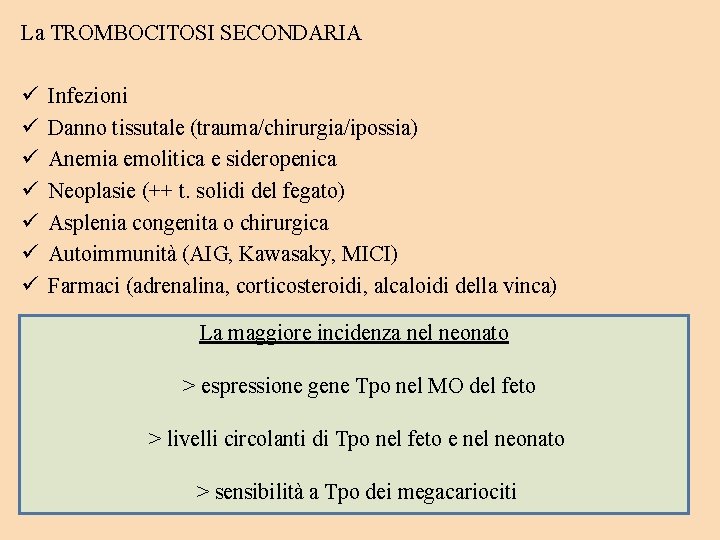 La TROMBOCITOSI SECONDARIA ü ü ü ü Infezioni Danno tissutale (trauma/chirurgia/ipossia) Anemia emolitica e