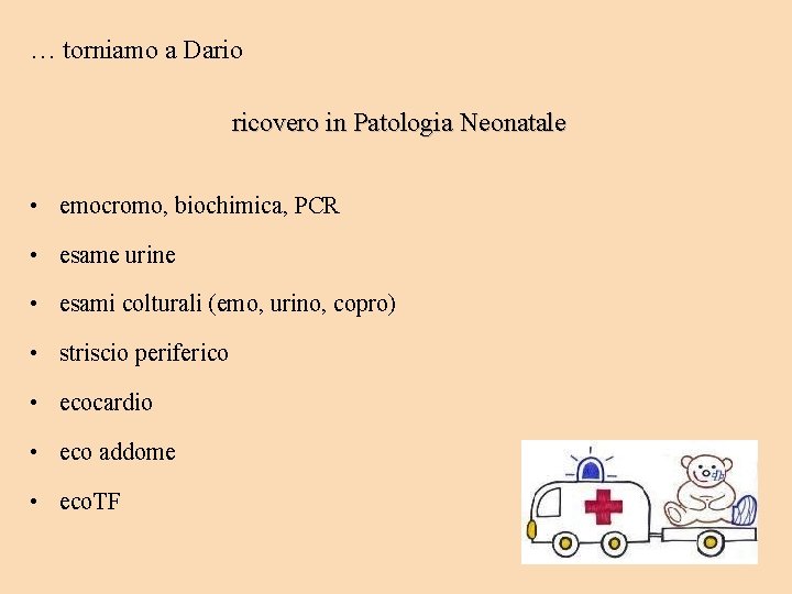 … torniamo a Dario ricovero in Patologia Neonatale • emocromo, biochimica, PCR • esame