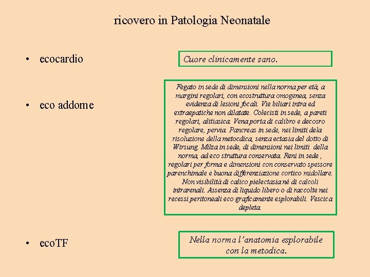 ricovero in Patologia Neonatale • ecocardio • eco addome • eco. TF Cuore clinicamente