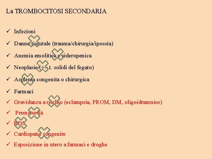 La TROMBOCITOSI SECONDARIA ü Infezioni ü Danno tissutale (trauma/chirurgia/ipossia) ü Anemia emolitica e sideropenica