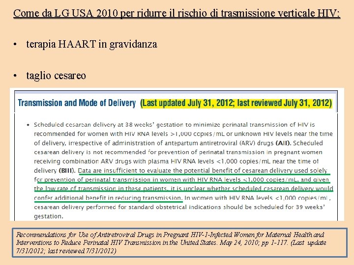 Come da LG USA 2010 per ridurre il rischio di trasmissione verticale HIV: •