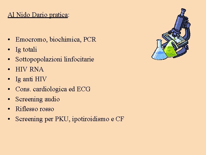 Al Nido Dario pratica: • • • Emocromo, biochimica, PCR Ig totali Sottopopolazioni linfocitarie