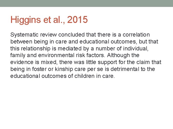 Higgins et al. , 2015 Systematic review concluded that there is a correlation between