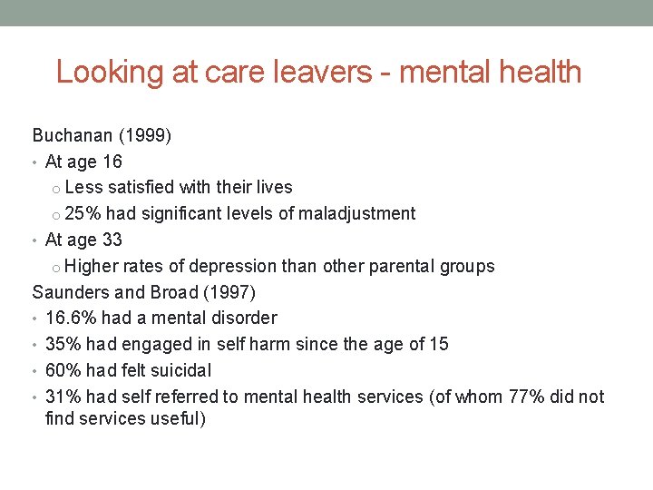 Looking at care leavers - mental health Buchanan (1999) • At age 16 o