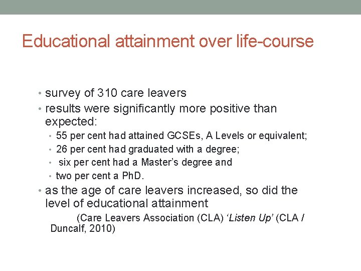 Educational attainment over life-course • survey of 310 care leavers • results were significantly