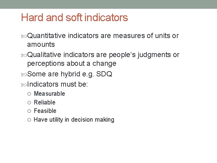 Hard and soft indicators Quantitative indicators are measures of units or amounts Qualitative indicators