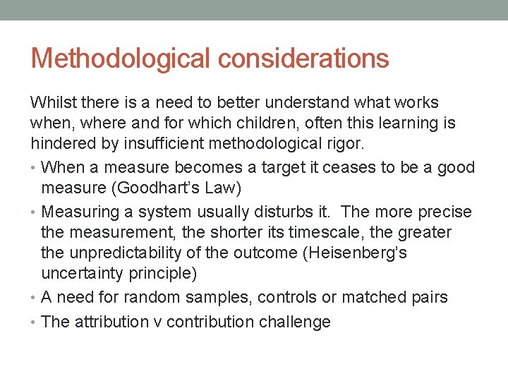 Methodological considerations Whilst there is a need to better understand what works when, where