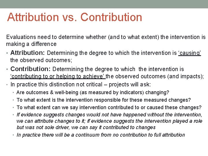 Attribution vs. Contribution Evaluations need to determine whether (and to what extent) the intervention