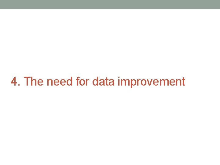 4. The need for data improvement 