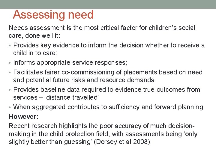 Assessing need Needs assessment is the most critical factor for children’s social care, done