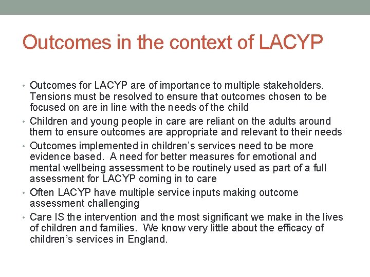Outcomes in the context of LACYP • Outcomes for LACYP are of importance to