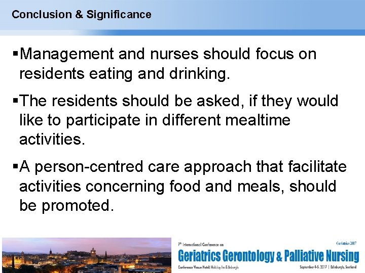 Conclusion & Significance Management and nurses should focus on residents eating and drinking. The