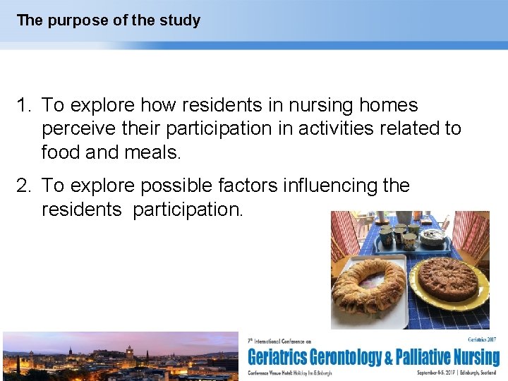 The purpose of the study 1. To explore how residents in nursing homes perceive