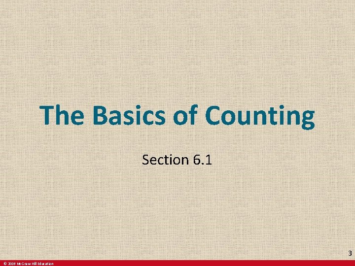 The Basics of Counting Section 6. 1 3 © 2019 Mc. Graw-Hill Education 