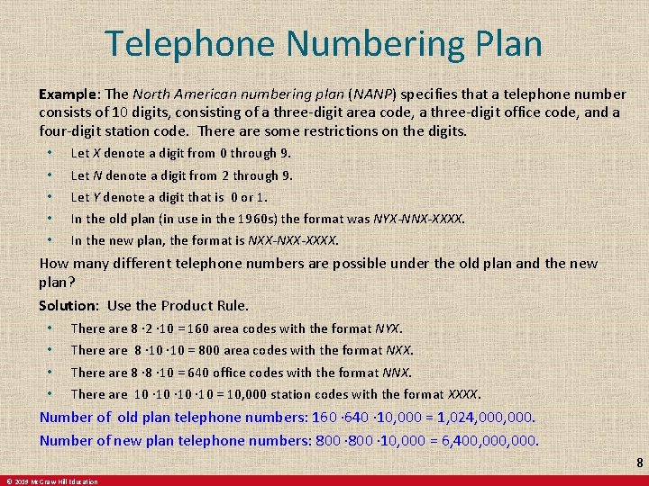 Telephone Numbering Plan Example: The North American numbering plan (NANP) specifies that a telephone