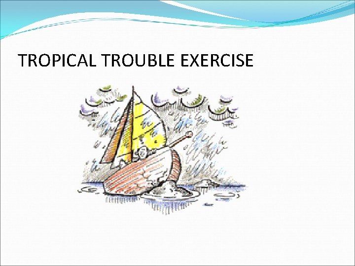 TROPICAL TROUBLE EXERCISE 