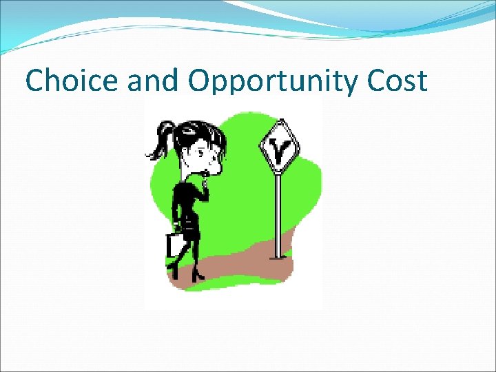 Choice and Opportunity Cost 