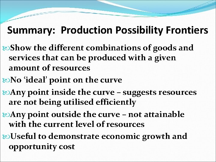Summary: Production Possibility Frontiers Show the different combinations of goods and services that can