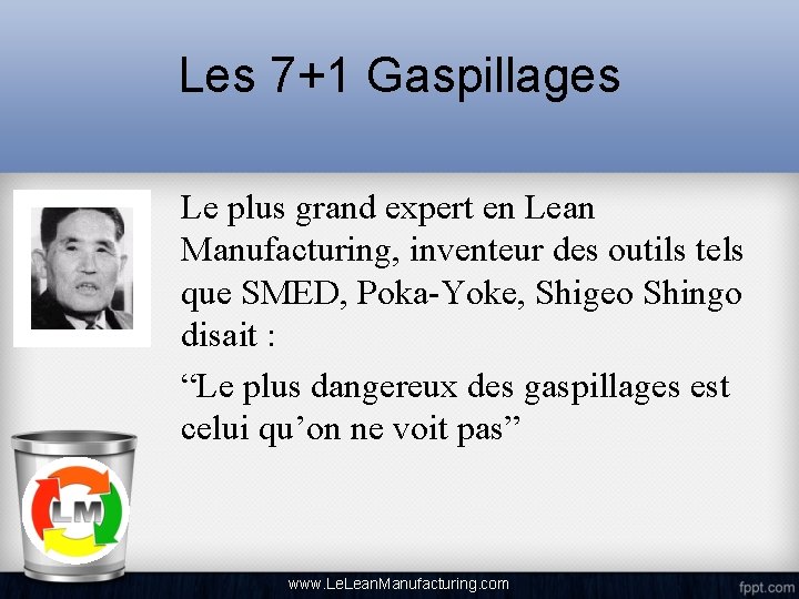 Les 7+1 Gaspillages Le plus grand expert en Lean Manufacturing, inventeur des outils tels