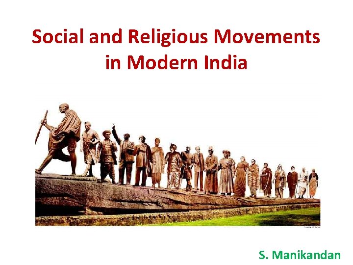 Social and Religious Movements in Modern India S. Manikandan 